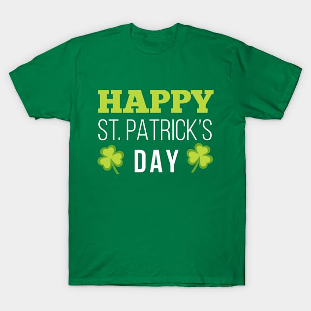 Happy St. PATRICKS day T-Shirt by RetroFreak